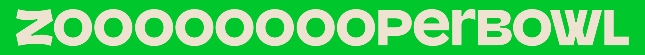 Text 'ZOOOOOOOPERBOWL' in beige on a green background